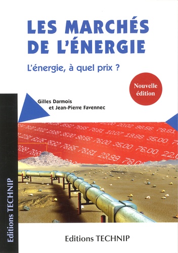 Gilles Darmois et Jean-Pierre Favennec - Les marchés de l'energie - L'énergie à quel prix ?.