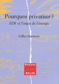 Gilles Darmois - Pourquoi privatiser ? - EDF et l'enjeu de l'économie.