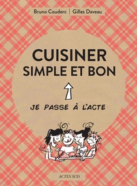 Gilles Daveau et Bruno Couderc - Cuisiner simple et bon.