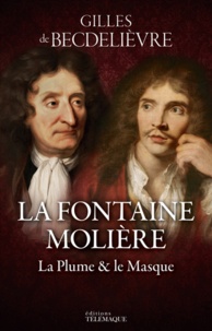 Gilles de Becdelièvre - La Fontaine - Molière - La plume & le masque.