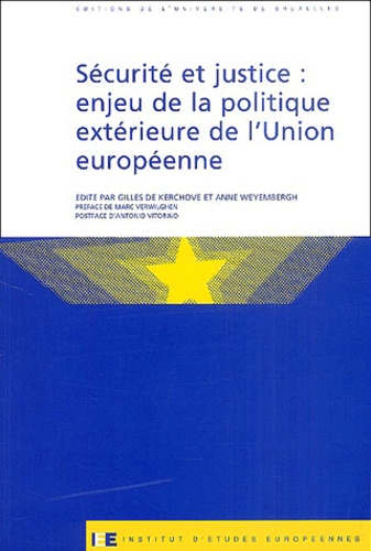 Gilles de Kerchove et Anne Weyembergh - Sécurité et justice : enjeu de la politique extérieure de l'Union européenne.