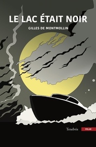 Gilles de Montmollin - Le lac était noir.