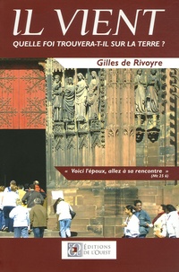 Gilles de Rivoyre - Il vient - Quelle foi trouvera-t-il sur la terre ?.