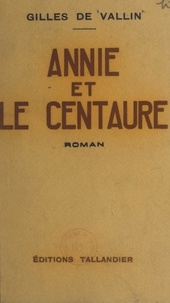 Gilles de Vallin - Annie et le centaure.