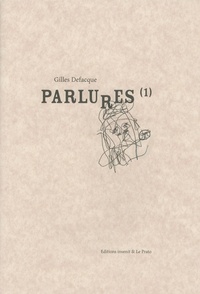 Gilles Defacque - Parlures (1) et autres dessins ou photographies.