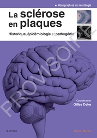 Gilles Defer et Marc Debouverie - La sclérose en plaques - Historique, épidémiologie et pathogénie.