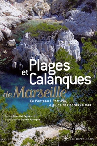 Gilles Del Pappas et Sylvain Ageorges - Plages et calanques de Marseille - De Ponteau à Port-Pin, le guide des bords de mer.