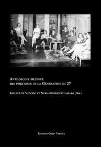 Gilles Del Vecchio et Nuria Rodriguez Lazaro - Anthologie bilingue des poétesses de la génération de 27.