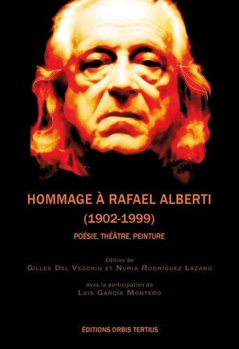 Hommage à Rafael Alberti (1902-1999). Poésie, théâtre, peinture