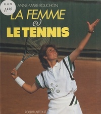Gilles Delamarre et Anne-Marie Rouchon - La femme et le tennis.
