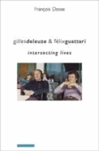 Gilles Deleuze and Félix Guattari - Intersecting Lives.