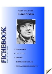 Gilles Deleuze et Félix Guattari - Fiche de lecture L'Anti-Œdipe.