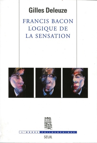 Francis Bacon. Logique De La Sensation