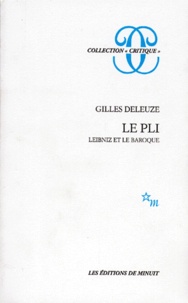 Gilles Deleuze - LE PLI. - Leibniz et le Baroque.