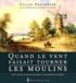 Gilles Deschênes - Quand le vent faisait tourner les moulins - Trois siècles de meunerie banale et marchande au Québec.