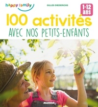 Gilles Diederichs et  Marygribouille - 100 activités avec nos petits-enfants - Pour favoriser les moments complices (1-12 ans).