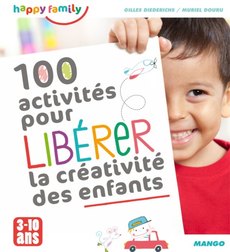 100 activités pour libérer la créativité des enfants. De 3 à 10 ans