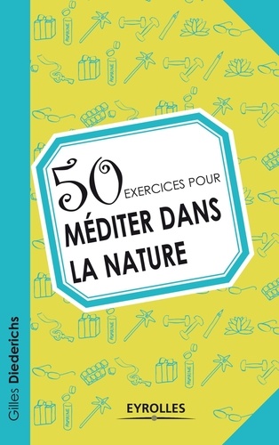 Gilles Diederichs - 50 exercices pour méditer dans la nature.