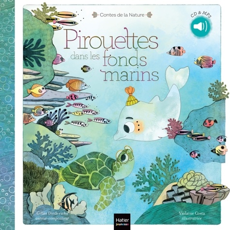 Gilles Diederichs - Contes de la nature - Pirouettes dans les fonds marins 3/5 ans.