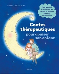 Gilles Diederichs - Contes thérapeutiques pour apaiser son enfant.