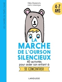 Gilles Diederichs - La marche de l'ourson silencieux - 40 activités pour aider son enfant à se concentrer.