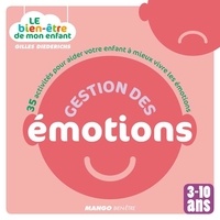Gilles Diederichs et  Atelier Août à Paris - Le bien-être de mon enfant - Gestion des émotions - 35 activités pour aider votre enfant à mieux vivre les émotions, pour les 3-10 ans.