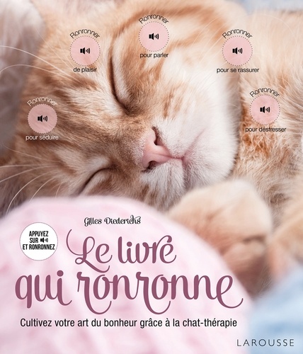 Gilles Diederichs - Le livre qui ronronne - Cultivez votre art du bonheur grâce à la chat-thérapie.