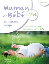Gilles Diederichs et Olivia Hurtebize - Maman et bébé zen - Relaxation, yoga, massages....