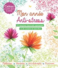 Mon année anti-stress - 52 semaines dactivités apaisantes et de conseils de bien-être. Cadeau : un poster géant à colorier.pdf