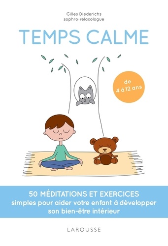 Temps calme. 50 méditations et exercices simples pour aider votre enfant à développer son bien-être intérieur