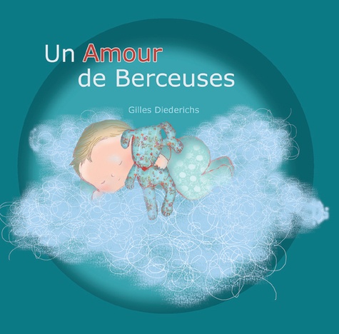 Gilles Diederichs - Un Amour de Berceuses. 1 CD audio