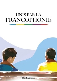 Gilles Djeyaramane - Unis par la Francophonie.