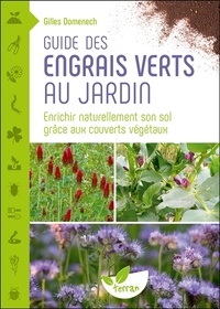 Gilles Domenech - Guide des engrais verts au jardin - Enrichir naturellement son sol grâce aux couverts végétaux.