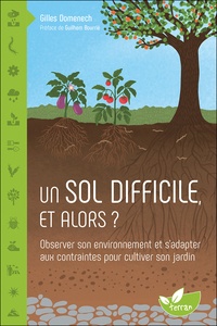 Gilles Domenech - Un sol difficile, et alors ? - Observer son environnement et s'adapter aux contraintes pour cultiver son jardin.