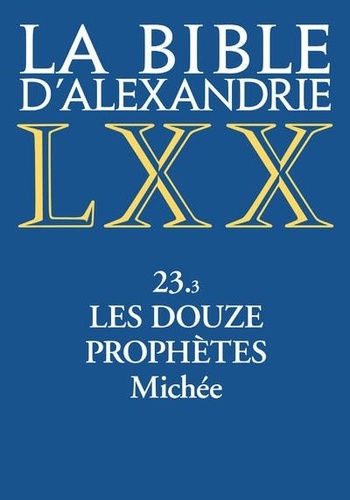 Gilles Dorival - La Bible d'Alexandrie - Tome 23.3, Les douze prophètes. Michée.