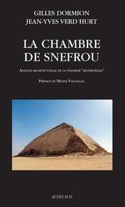 Gilles Dormion et Jean-Yves Verd'hurt - La chambre de Snefrou - Analyse architecturale de la pyramide rhomboïdale.