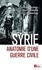 Syrie. Anatomie d'une guerre civile