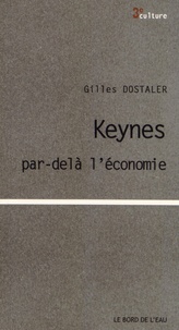 Gilles Dostaler - Keynes par-delà l'économie.