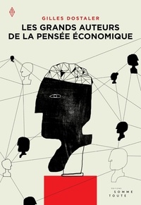 Gilles Dostaler - Les grands auteurs de la pensée économique.