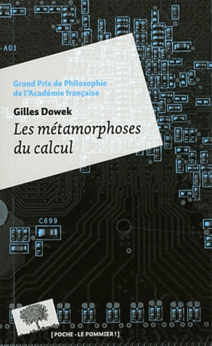 Gilles Dowek - Les métamorphoses du calcul - Une étonnante histoire de mathématiques.