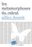 Gilles Dowek - Les metamorphoses du calcul - Une étonnante histoire de mathématiques.
