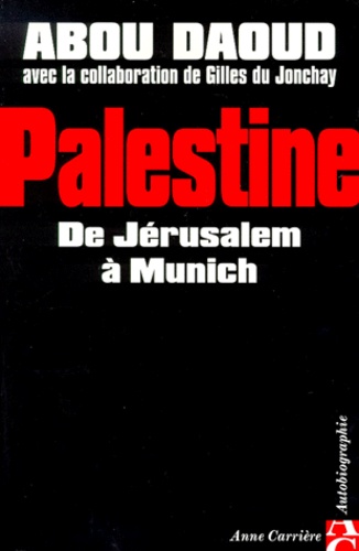 Gilles Du Jonchay et Abou Daoud - Palestine. De Jerusalem A Munich.