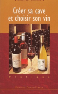 Gilles Du Pontavice - Creer Sa Cave Et Choisir Son Vin.