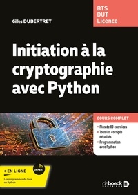 Gilles Dubertret - Initiation à la cryptographie avec Python.