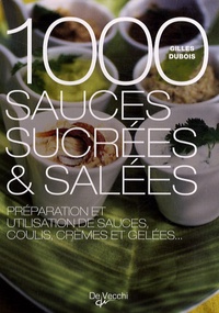 Gilles Dubois - 1000 sauces sucrées et salées.