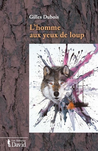 Gilles Dubois - L'homme aux yeux de loup.