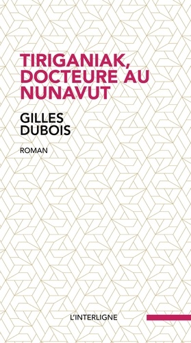 Gilles Dubois - Tiriganiak, docteure au Nunavut.