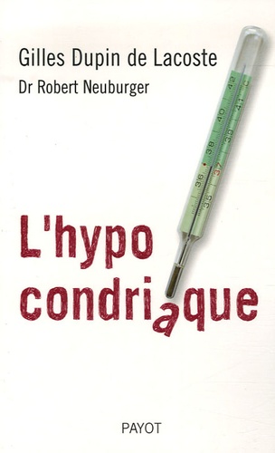 Gilles Dupin de Lacoste et Robert Neuburger - L'hypocondriaque.