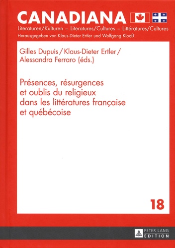 Gilles Dupuis et Klaus-Dieter Ertler - Présences, résurgences et oublis du religieux dans les littératures françaises et québécoise.