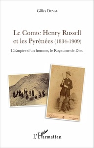 Gilles Duval - Le comte Henry Russell et les Pyrénées (1834-1909) - L'empire d'un homme, le royaume de Dieu.